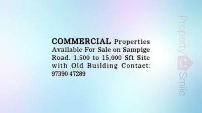Commercial property for sale @ Sampige road 1500 to 15000 Sqft site with old building